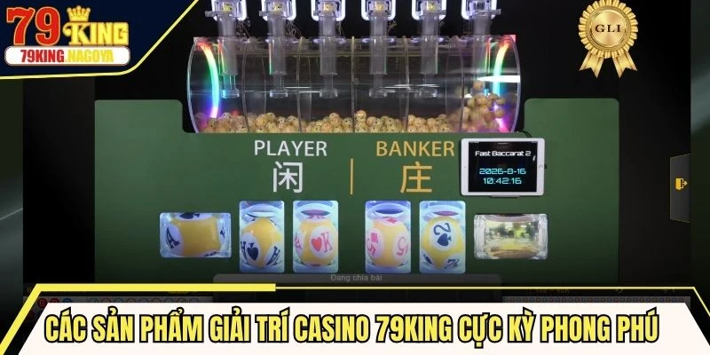 Các sản phẩm giải trí casino 79KING cực kỳ phong phú và đa dạng