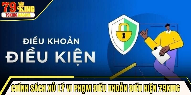 Chính sách xử lý vi phạm điều khoản điều kiện 79KING