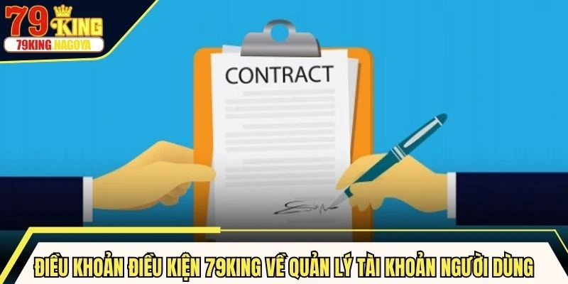 Điều khoản điều kiện 79KING về quản lý tài khoản người dùng