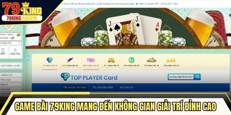 Game bài 79KING mang đến không gian giải trí đỉnh cao cho các thành viên