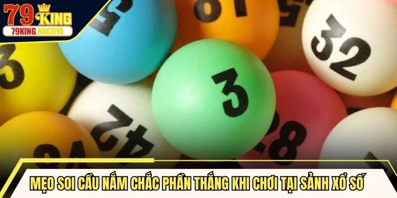 Mẹo soi cầu nắm chắc phần thắng khi chơi tại sảnh xổ số 79KING hàng ngày